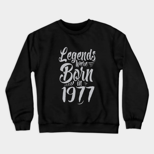 Legends Were Born In 1977 40th Birthday Crewneck Sweatshirt by Gavinstees